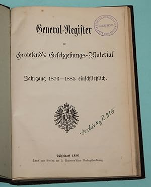 Central-Register zu Grotefend's Gesetzgebungs-Material : Jahrgang 1876 - 1885 einschließlich.