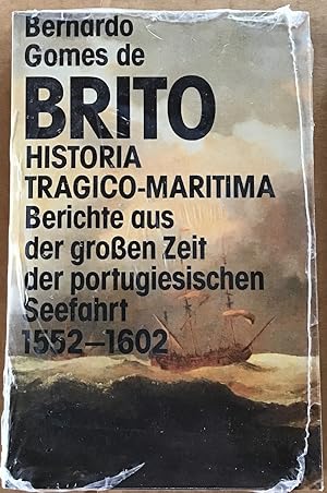 História trágico-marítima : Berichte aus der grossen Zeit der portugiesischen Seefahrt 1552 - 1602.