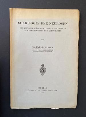 Soziologie der Neurosen: die nervösen Störungen in ihren Beziehungen zum Gemeinschafts- und Kultu...