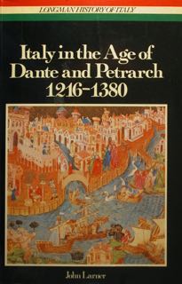 Italy in the Age of Dante and Petrarch 1216 - 1380.