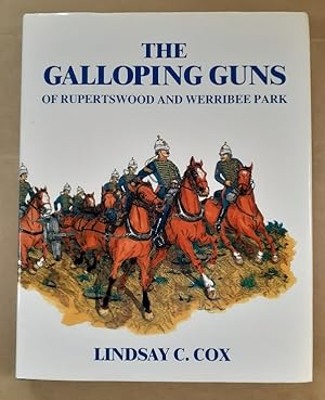 Imagen del vendedor de The Galloping Guns of Rupertswood and Werribee Park: A History of the Victorian Horse Artillery. a la venta por City Basement Books