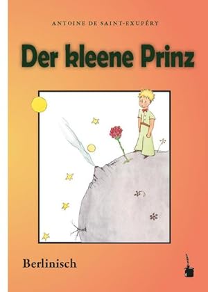 Bild des Verkufers fr Der Kleine Prinz. Der kleene Prinz : Berlinisch zum Verkauf von AHA-BUCH GmbH