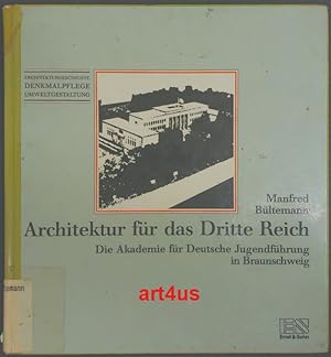 Architektur für das Dritte Reich : Die Akademie für Deutsche Jugendführung in Braunschweig ; Arch...