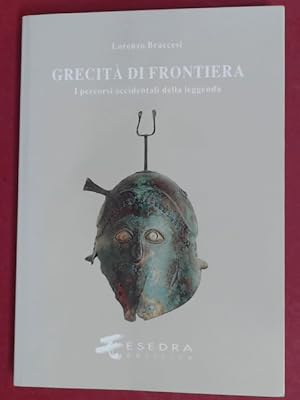 Bild des Verkufers fr Grecit (Grecita) di frontiera. I percorsi occidentali della leggenda. Vol. 20 of series "Saggi di antichit e tradizione classica". zum Verkauf von Wissenschaftliches Antiquariat Zorn