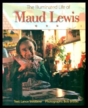Seller image for THE ILLUMINATED LIFE OF MAUD LEWIS for sale by W. Fraser Sandercombe