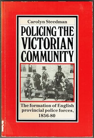 Policing The Victorian Community: The Formation Of English Provincial Police Forces, 1856-80