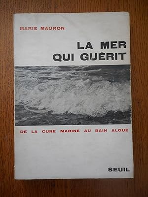 Bild des Verkufers fr La mer qui guerit - De la cure marine au bain algue zum Verkauf von Frederic Delbos