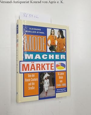 Mode, Macher, Märkte Von der Haute Couture auf die Strasse - 50 Jahre Mode von 1946 bis 1996