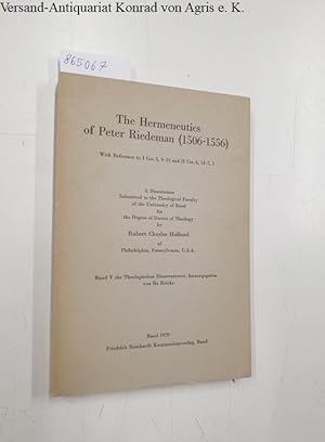 The Hermeneutics of Peter Riedeman (1506-1556) With Reference to I Cor. 5, 9-13 and II Cor. 6, 14...