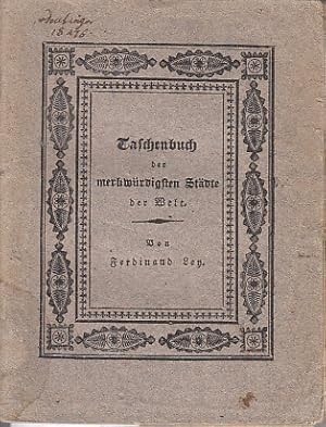 Taschenbuch der merkwürdigsten Städte der Welt. -