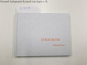 Seller image for Lukas Roth - Episode One for sale by Versand-Antiquariat Konrad von Agris e.K.