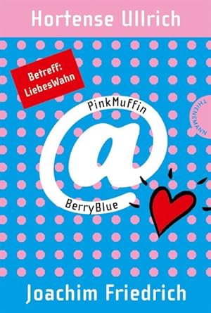 Seller image for PinkMuffin@BerryBlue, Band 2: PinkMuffin@BerryBlue. Betreff: LiebesWahn for sale by Gerald Wollermann