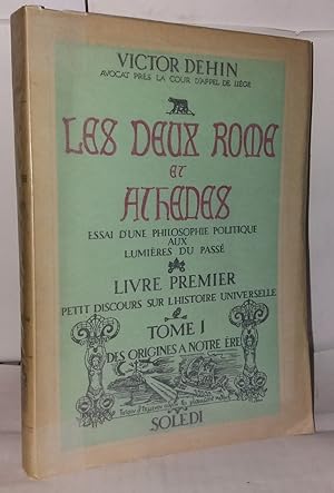 Seller image for Les deux Rome et Athnes essai d'une philosophie politique aux lumires du pass; Livre premier : Petit discours sur l'histoire universelle; tome 1 : Des origines  notre re for sale by Librairie Albert-Etienne