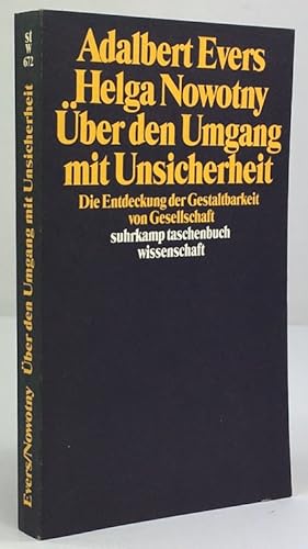 Bild des Verkufers fr ber den Umgang mit Unsicherheit. Die Entdeckung der Gestaltbarkeit von Gesellschaft. zum Verkauf von Antiquariat Heiner Henke