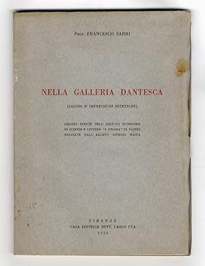 Nella Galleria Dantesca (saggio d'impressioni estetiche). Lezioni tenute nell'Istituto Superiore ...