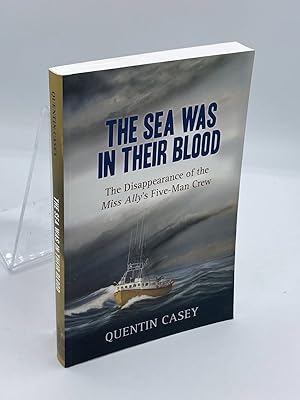 Seller image for The Sea Was in Their Blood The Disappearance of the Miss Ally's Five-Man Crew for sale by True Oak Books