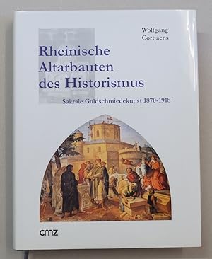 Seller image for Rheinische Altarbauten des Historismus. Sakrale Goldschmiedekunst 1870-1918. for sale by Antiquariat Martin Barbian & Grund GbR