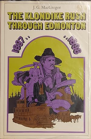 The Klondike Rush Through Edmonton 1897-1898