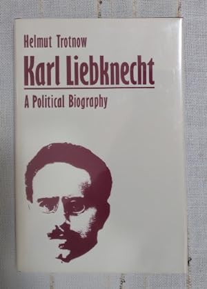 Seller image for Karl Liebknecht, 1871-1919: A Political Biography for sale by Structure, Verses, Agency  Books