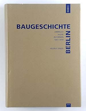 Baugeschichte Berlin. Band II: Umbruch, Suche, Reformen: 1861-1918. Städtebau und Architektur in ...