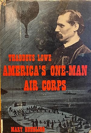 Thaddeus Lowe, America's One-Man Air Corps, born August 20, 1832, died January 16, 1913.