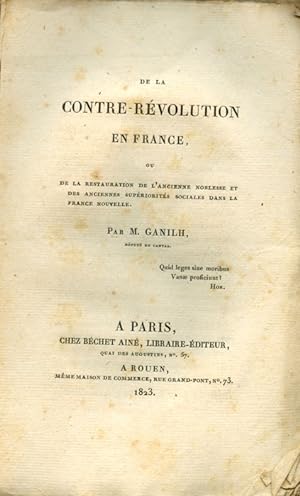 De la Contre-Révolution en France ou de la Restauration de l'ancienne noblesse et des anciennes s...