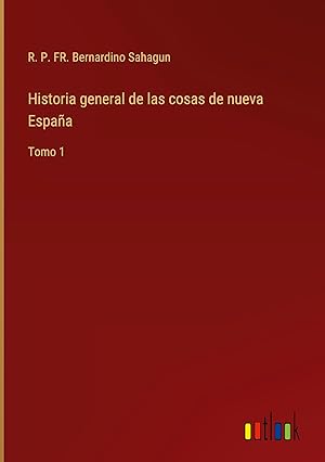 Bild des Verkufers fr Historia general de las cosas de nueva Espaa zum Verkauf von moluna