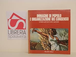 Immagine di popolo e organizzazione del consenso in Italia negli anni trenta e quaranta : mostra ...