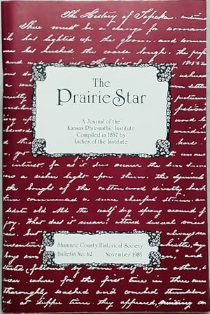 The Prairie Star: A Journal of the Kansas Philomathic Institute For 1857 (Bulletin No. 62 of the ...