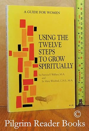 A Guide for Women: Using the Twelve Steps to Grow Spirituality.