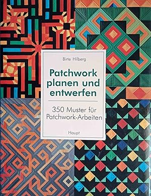 Bild des Verkufers fr Patchwork planen und entwerfen : 350 Muster fr Patchwork-Arbeiten. Birte Hilberg. [Fotogr. von Paul Biddle. Aus dem Engl. bers. von Beate Gorman] zum Verkauf von Logo Books Buch-Antiquariat