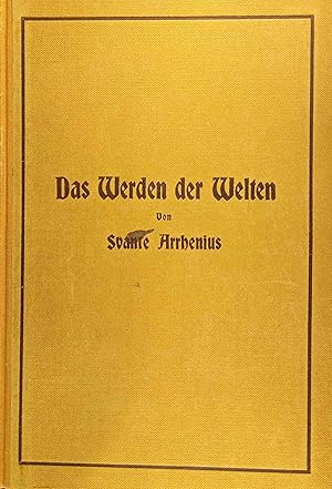 Imagen del vendedor de Das Werden der Welten. Von Svante Arrhenius. Aus d. Schwed. bers. von L. Bamberger a la venta por Logo Books Buch-Antiquariat