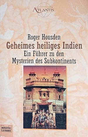 Geheimes heiliges Indien : ein Führer zu den Mysterien des Subkontinents. Aus dem Engl. von Eluan...