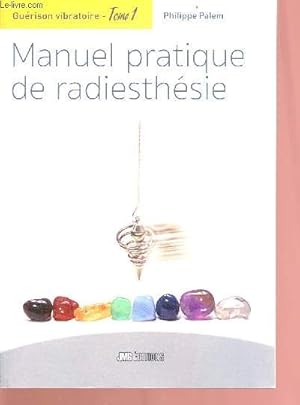 Bild des Verkufers fr Manuel pratique de radiesthsie - Gurison vibratoire Livre 1 zum Verkauf von Le-Livre