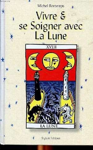 Bild des Verkufers fr Vivre & se soigner avec la Lune Dictionnaire encyclopdique Tome 1 zum Verkauf von Le-Livre