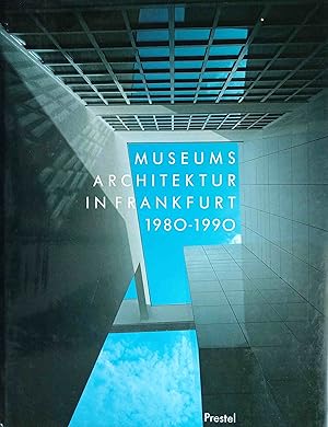 Museumsarchitektur in Frankfurt 1980 - 1990 : [anlässlich der Ausstellung "Museumsarchitektur in ...