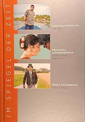 Seller image for Im Spiegel der Zeit; Erlebtes, Erfahrenes, Erforschtes. Jonathan Fraklin - 438 Tage; Franziska Schnenberger - Tausche Dirndl gegen Sari; Franz Zschornack - Franz im Glck. for sale by Logo Books Buch-Antiquariat