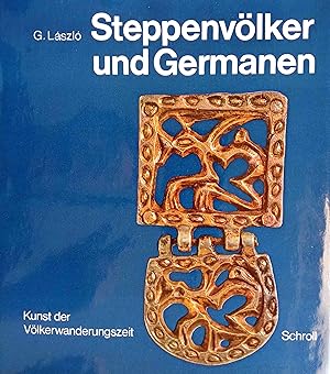 Steppenvölker und Germanen : Kunst d. Völkerwanderungszeit. [Aus d. Ungar. übertr. von Heribert v...