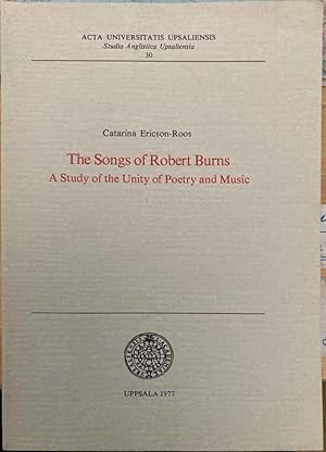 Imagen del vendedor de The songs of Robert Burns. A study of the unity of poetry and music a la venta por Erik Oskarsson Antikvariat