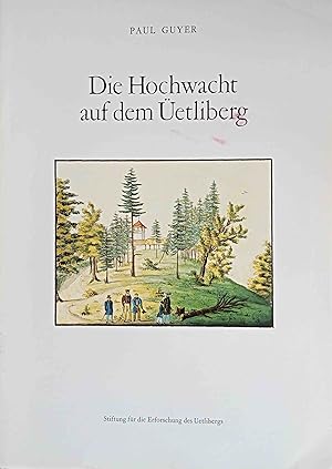 Bild des Verkufers fr Die Hochwacht auf dem etliberg. Stiftung fr die Erforschung des Uetlibergs. zum Verkauf von Logo Books Buch-Antiquariat