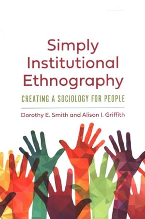 Seller image for Simply Institutional Ethnography : Creating a Sociology for People for sale by GreatBookPricesUK