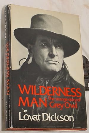 Seller image for Wilderness Man, The Strange Story of Grey Owl for sale by R Bryan Old Books