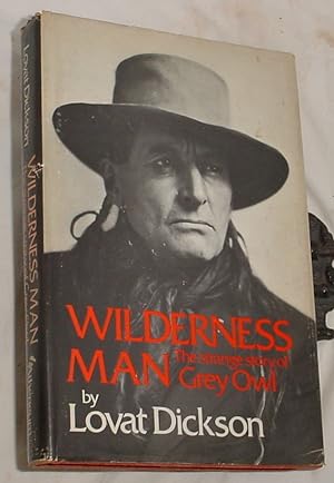 Seller image for Wilderness Man, The Strange Story of Grey Owl for sale by R Bryan Old Books