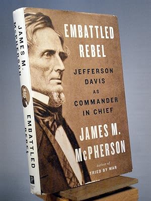 Seller image for Embattled Rebel: Jefferson Davis as Commander in Chief for sale by Henniker Book Farm and Gifts
