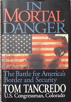 In Mortal Danger : The Battle for America's Border and Security