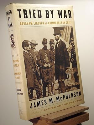 Imagen del vendedor de Tried by War: Abraham Lincoln as Commander in Chief a la venta por Henniker Book Farm and Gifts