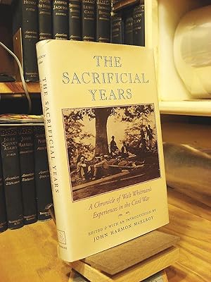 Seller image for The Sacrificial Years: A Chronicle of Walt Whitman's Experiences in the Civil War for sale by Henniker Book Farm and Gifts