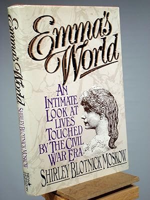 Immagine del venditore per Emma's World: An Intimate Look at Lives Touched by the Civil War Era venduto da Henniker Book Farm and Gifts