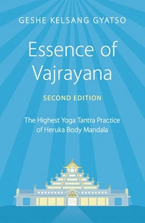 Bild des Verkufers fr Essence of Vajrayana : The Highest Yoga Tantra Practice of Heruka Body Mandala zum Verkauf von GreatBookPrices