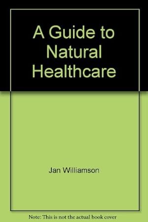 Seller image for A Guide to Natural Healthcare for sale by WeBuyBooks